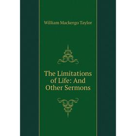 

Книга The Limitations of Life: And Other Sermons