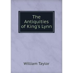 

Книга The Antiquities of King's Lynn