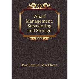 

Книга Wharf Management, Stevedoring and Storage
