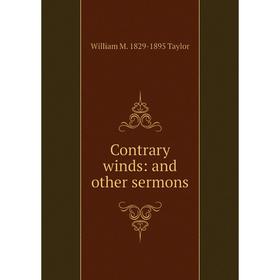 

Книга Contrary winds: and other sermons