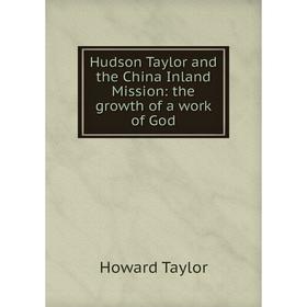 

Книга Hudson Taylor and the China Inland Mission: the growth of a work of God