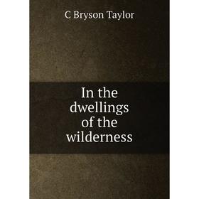 

Книга In the dwellings of the wilderness