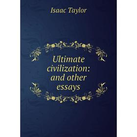 

Книга Ultimate civilization: and other essays