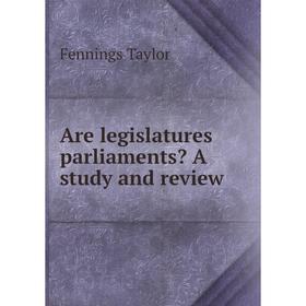 

Книга Are legislatures parliaments A study and review