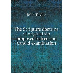 

Книга The Scripture doctrine of original sin proposed to free and candid examination