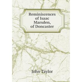 

Книга Reminiscences of Isaac Marsden, of Doncaster