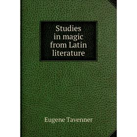

Книга Studies in magic from Latin literature