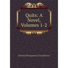 

Книга Quits: A Novel, Volumes 1-2