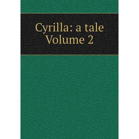 

Книга Cyrilla: a tale Volume 2