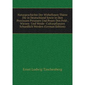 

Книга NaturGeschichte Der Wirbellosen Thiere Die in Deutschland Sowie in Den Provinzen Preussen Und Posen Den Feld, Wiesen- Und Weide- Culturpflanzen