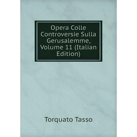 

Книга Opera Colle Controversie sulla Gerusalemme, Volume 11