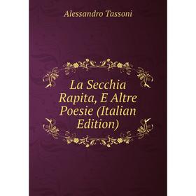 

Книга La Secchia Rapita, E Altre Poesie