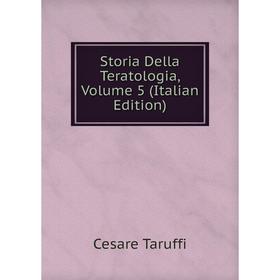 

Книга Storia Della Teratologia, Volume 5 (Italian Edition)