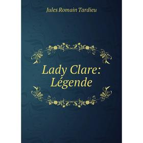 

Книга Lady Clare: Légende