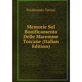 

Книга Memorie Sul Bonificamento Delle Maremme Toscane