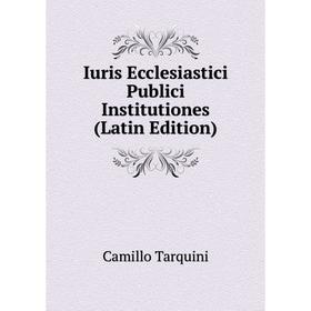 

Книга Iuris Ecclesiastici Publici Institutiones (Latin Edition)