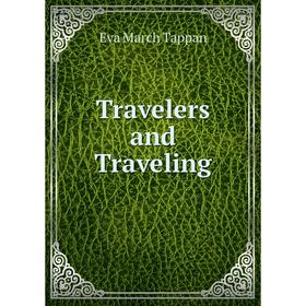 

Книга Travelers and Traveling