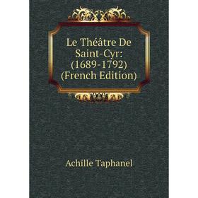 

Книга Le Théâtre De Saint-Cyr: (1689-1792)