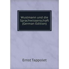 

Книга Wustmann und die Sprachwissenschaft (German Edition)