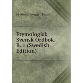 

Книга Etymologisk Svensk Ordbok. B. 1 (Swedish Edition)