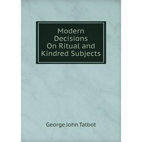 

Книга Modern Decisions On Ritual and Kindred Subjects