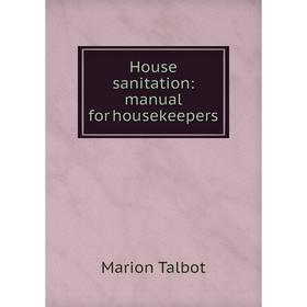 

Книга House sanitation: manual for housekeepers