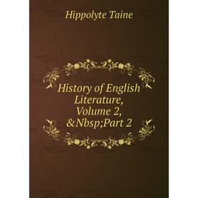 

Книга History of English Literature, Volume 2,&Nbsp; Part 2