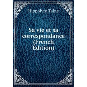 

Книга Sa vie et sa correspondance (French Edition)