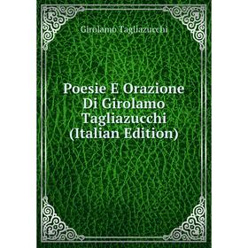 

Книга Poesie E Orazione Di Girolamo Tagliazucchi (Italian Edition)