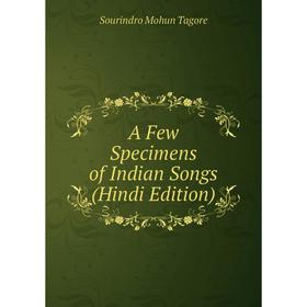 

Книга A Few Specimens of Indian Songs (Hindi Edition)