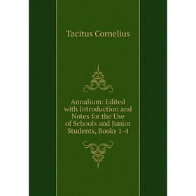 

Книга Annalium: Edited with Introduction and Notes for the Use of Schools and Junior Students, Books 1-4