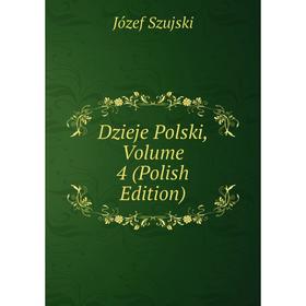 

Книга Dzieje Polski, Volume 4 (Polish Edition)