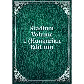 

Книга Stádium Volume 1 (Hungarian Edition)