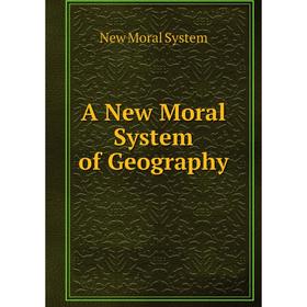 

Книга A New Moral System of Geography