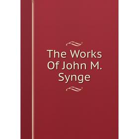 

Книга The Works Of John M. Synge