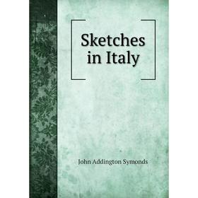 

Книга Sketches in Italy