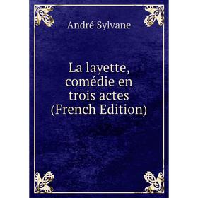 

Книга La layette, comédie en trois actes