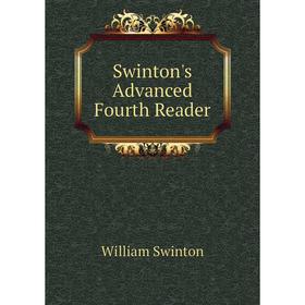 

Книга Swinton's Advanced Fourth Reader