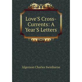 

Книга Love'S Cross-Currents: A Year'S Letters