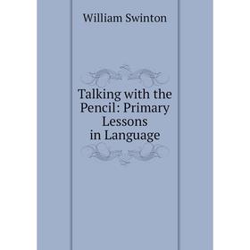 

Книга Talking with the Pencil: Primary Lessons in Language