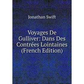 

Книга Voyages De Gulliver: Dans Des Contrées Lointaines (French Edition)