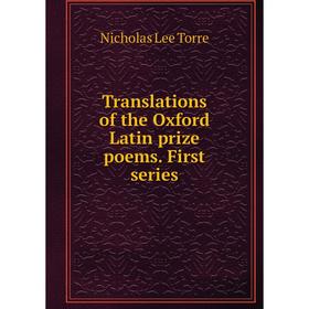 

Книга Translations of the Oxford Latin prize poems. First series