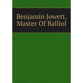 

Книга Benjamin Jowett, Master Of Balliol