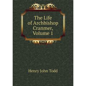 

Книга The Life of Archbishop Cranmer, Volume 1