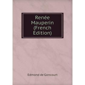 

Книга Renée Mauperin (French Edition)