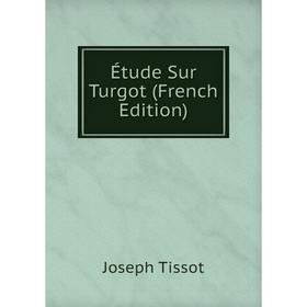 

Книга Étude Sur Turgot (French Edition)