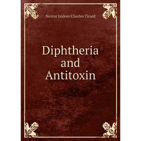 

Книга Diphtheria and Antitoxin