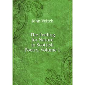 

Книга The Feeling for Nature in Scottish Poetry, Volume 1