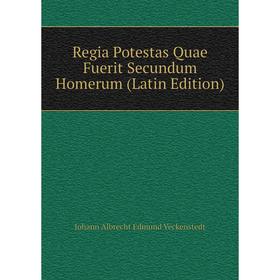 

Книга Regia Potestas Quae Fuerit Secundum Homerum (Latin Edition)