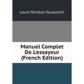 

Книга Manuel Complet De L'essayeur